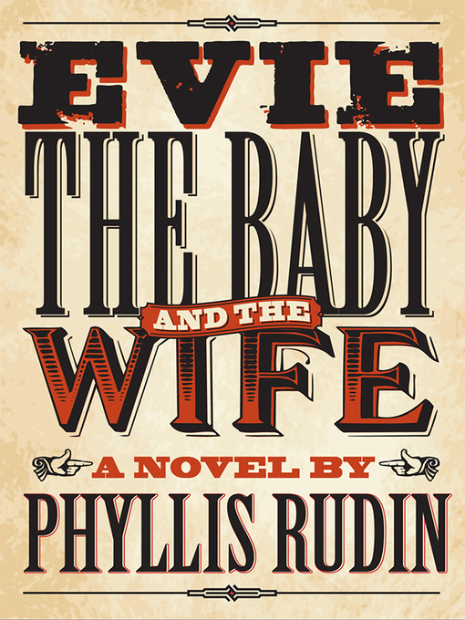 Title details for Evie, the Baby and the Wife by Phyllis Rudin - Available